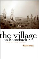 The Village on Horseback: Prose and Verse, 2003-2008