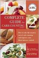 Complete Guide to Carb Counting: How to Take the Mystery Out of Carb Counting and Improve Your Blood Glucose Control