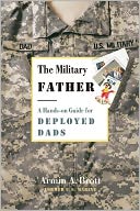 The Military Father: A Hands-on Guide for Deployed Dads