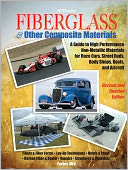 Fiberglass and Other Composite MaterialsHP1498: A Guide to High Performance Non-Metallic Materials for AutomotiveRacing and Marine Use. Includes Fiberglass, Kevlar, Carbon Fiber,Molds, Structures and Materials