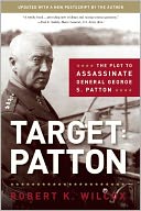 Target: Patton: The Plot to Assassinate General George S. Patton