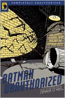 Batman Unauthorized: Vigilantes, Jokers, and Heroes in Gotham City