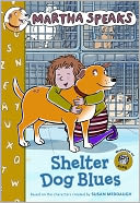 Shelter Dog Blues (Martha Speaks Series)