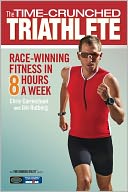 The Time-Crunched Triathlete: Race-Winning Fitness in 8 Hours a Week