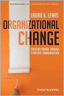 Organizational Change: Creating Change Through Strategic Communication