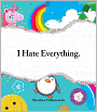 I Hate Everything