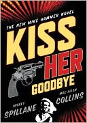 download Kiss Her Goodbye (Mike Hammer Series #15) book