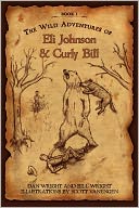 The Wild Adventures Of Eli Johnson And Curly Bill
