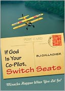 If God Is Your Co-Pilot, Switch Seats: Miracles Happen When You Let Go
