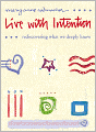 Live with Intention: Rediscovering What We Deeply Know