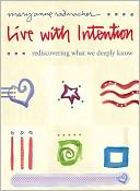 Live with Intention: Rediscovering What We Deeply Know