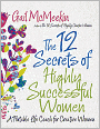 The 12 Secrets of Highly Successful Women: A Portable Life Coach for Creative Women
