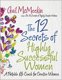 The 12 Secrets of Highly Successful Women: A Portable Life Coach for Creative Women