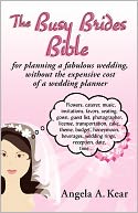 The Busy Brides Bible For Planning A Fabulous Wedding Without The Expensive Cost Of A Wedding Planner