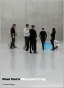 Roni Horn: Well and Truly