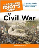 The Complete Idiot's Guide to the Civil War