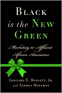 Black Is the New Green: Marketing to Affluent African Americans