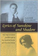 Lyrics of Sunshine and Shadow: The Tragic Courtship and Marriage of Paul Laurence Dunbar and Alice Ruth Moore