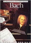 Bach (The Illustrated Lives of the Great Composers Series)