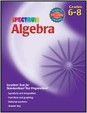 Spectrum Algebra, Grades 6-8 by Carson-Dellosa Publishing Staff: Book Cover