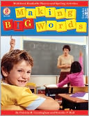 Making Big Words: Multilevel, Hands-On Spelling and Phonics Activities