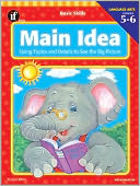 Main Idea: Using Topics and Details to See the Big Picture: Grades 5 to 6