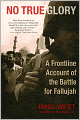 No True Glory: A Frontline Account of the Battle for Fallujah