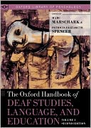 The Oxford Handbook of Deaf Studies, Language, and Education, Volume 1, Second Edition