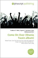 Come On Over (Shania Twain Album) by Frederic P. Miller: Book Cover