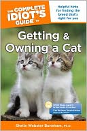 The Complete Idiot's Guide to Getting and Owning a Cat