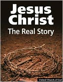 Jesus Christ: The Real Story