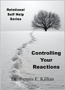 Controlling Your Reactions: Relational Self Help Series