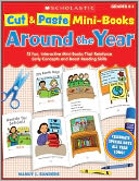 Cut & Paste Mini-Books: Around the Year: 15 Fun, Interactive Mini-Books That Reinforce Early Concepts and Boost Reading Skills