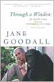 Through a Window: My Thirty Years with the Chimpanzees of Gombe