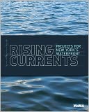 Rising Currents: Projects for New York's Waterfront
