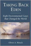 Taking Back Eden: Eight Environmental Cases that Changed the World