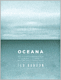 Oceana: Our Endangered Oceans and What We Can Do to Save Them