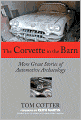 The Corvette in the Barn: More Great Stories of Automotive Archaeology
