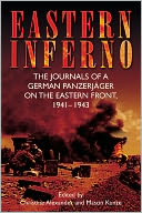 Eastern Inferno: The Journals of a German Panzerjäger on the Eastern Front, 1941-43