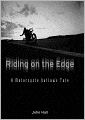Riding on the Edge: A Motorcycle Outlaw's Tale