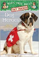 Dog Heroes: A Nonfiction Companion to Dogs in the Dead of Night (Magic Tree House Fact Tracker #24)