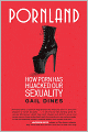Pornland: How Porn Has Hijacked Our Sexuality