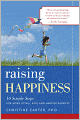 Raising Happiness: 10 Simple Steps for More Joyful Kids and Happier Parents