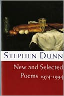 Stephen Dunn: New and Selected Poems, 1974-1994