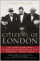 Citizens of London: The Americans Who Stood with Britain in Its Darkest, Finest Hour