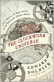 The Clockwork Universe: Isaac Newton, the Royal Society, and the Birth of the Modern World