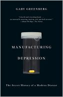 Manufacturing Depression: The Secret History of a Modern Disease