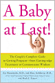 A Baby at Last!: The Couple's Complete Guide to Getting Pregnant--from Cutting-Edge Treatments to Commonsense Wisdom