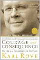 Courage and Consequence: My Life as a Conservative in the Fight