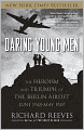 Daring Young Men: The Heroism and Triumph of The Berlin Airlift-June 1948-May 1949